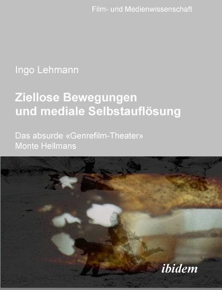 Cover: 9783898219174 | Ziellose Bewegungen und mediale Selbstauflösung | Ingo Lehmann | Buch