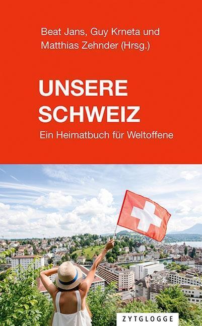 Cover: 9783729650299 | Unsere Schweiz | Ein Heimatbuch für Weltoffene | Taschenbuch | 304 S.