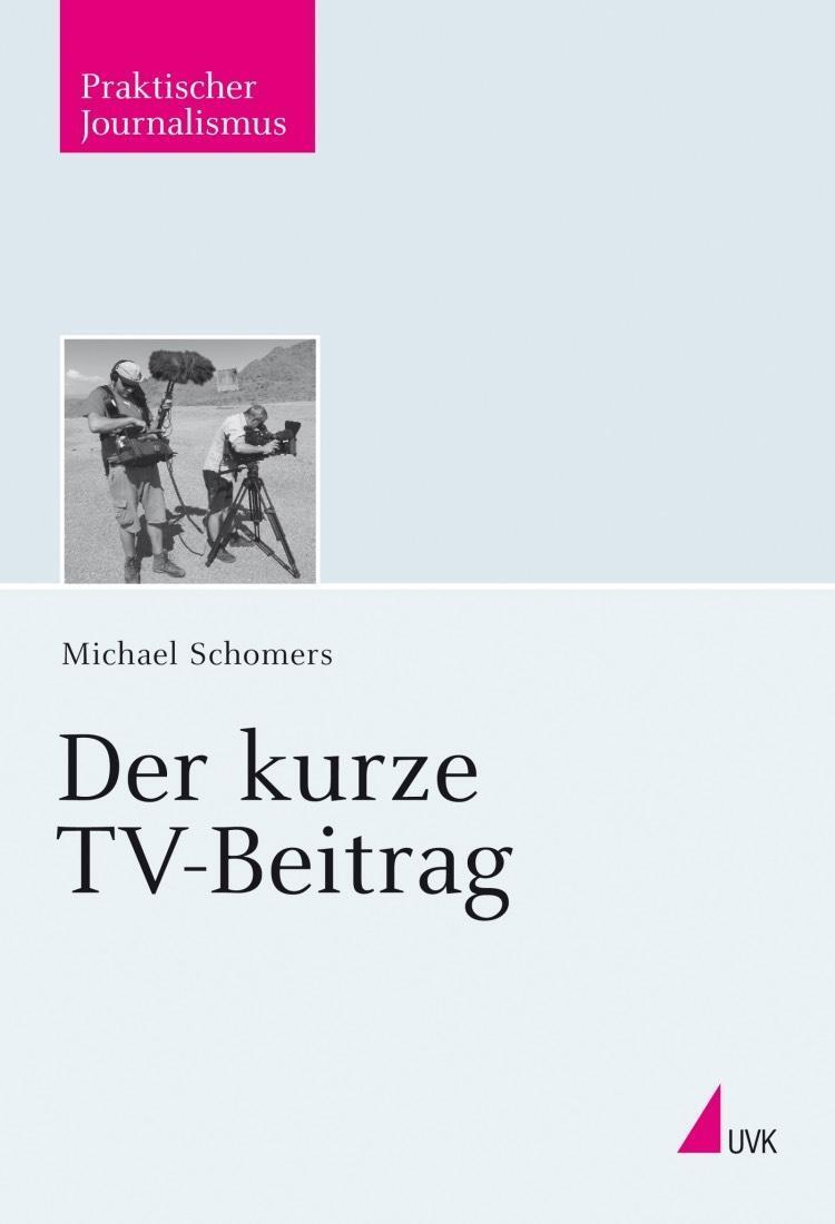Cover: 9783744502573 | Der kurze TV-Beitrag | Praktischer Journalismus 87 | Michael Schomers