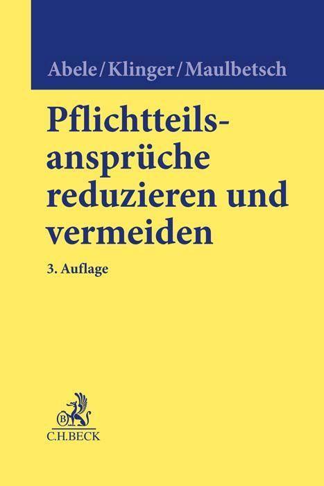 Cover: 9783406779954 | Pflichtteilsansprüche reduzieren und vermeiden | Armin Abele (u. a.)