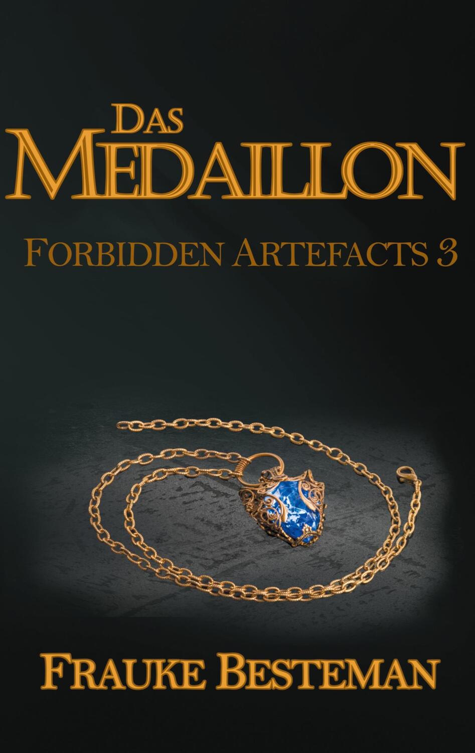 Cover: 9783751976664 | Das Medaillon | Forbidden Artefacts 3 | Frauke Besteman | Taschenbuch