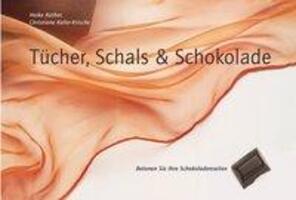 Cover: 9783928382045 | Tücher, Schals und Schokolade | Christiane Keller-Krische (u. a.)