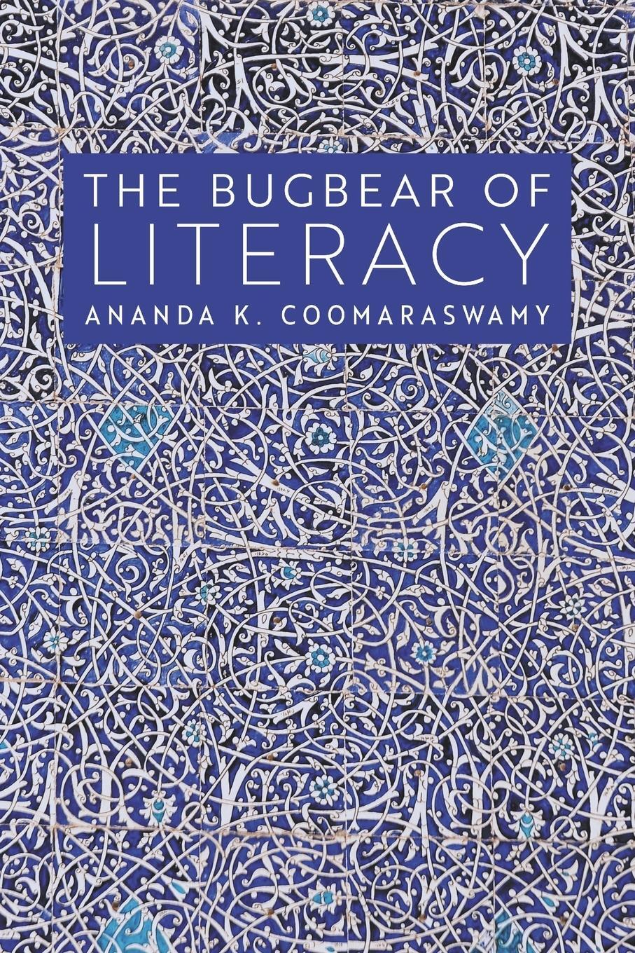 Cover: 9781621387688 | The Bugbear of Literacy | Ananda K. Coomaraswamy | Taschenbuch | 2021