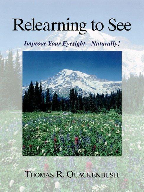 Cover: 9781556433412 | Relearning to See | Improve Your Eyesight Naturally! | Quackenbush