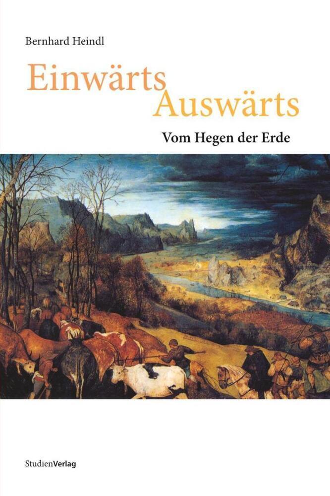 Cover: 9783706546270 | Einwärts Auswärts | Vom Hegen der Erde | Bernhard Heindl | Buch | 2008
