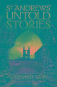 Cover: 9781904246442 | St Andrews' Untold Stories | Leonard Low | Taschenbuch | Englisch