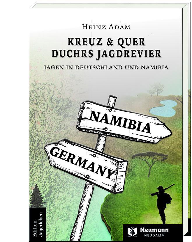 Cover: 9783788820671 | Kreuz & Quer durchs Jagdrevier | Jagen in Deutschland und Namibia