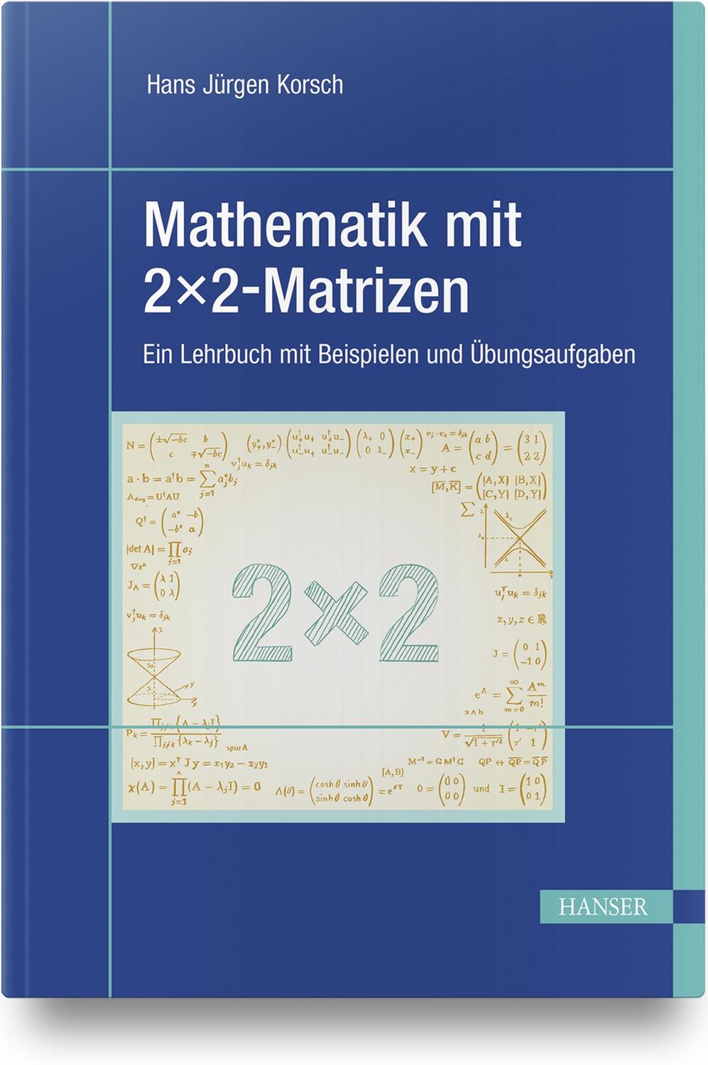 Cover: 9783446466937 | Mathematik mit 2x2-Matrizen | Hans Jürgen Korsch | Buch | Deutsch