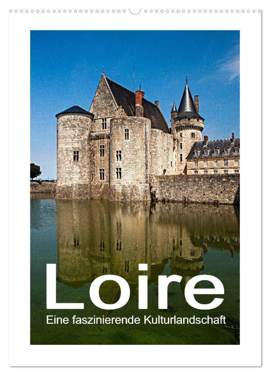 Cover: 9783383349034 | Loire - Eine faszinierende Kulturlandschaft (Wandkalender 2024 DIN...