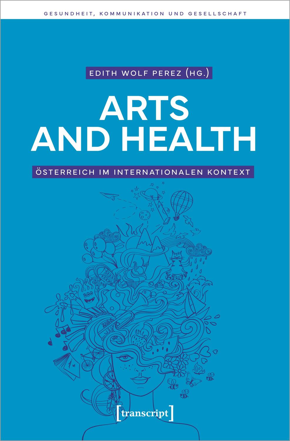 Cover: 9783837666083 | Arts and Health - Österreich im internationalen Kontext | Perez | Buch
