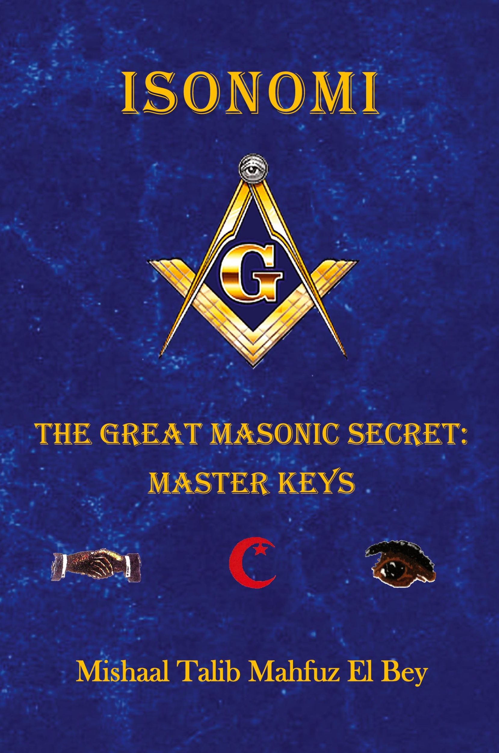 Cover: 9781733280556 | Isonomi | The Great Masonic Secret: Master Keys | Bey | Taschenbuch