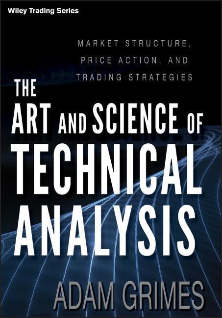 Cover: 9781118115121 | The Art and Science of Technical Analysis | Adam Grimes | Buch | 2012