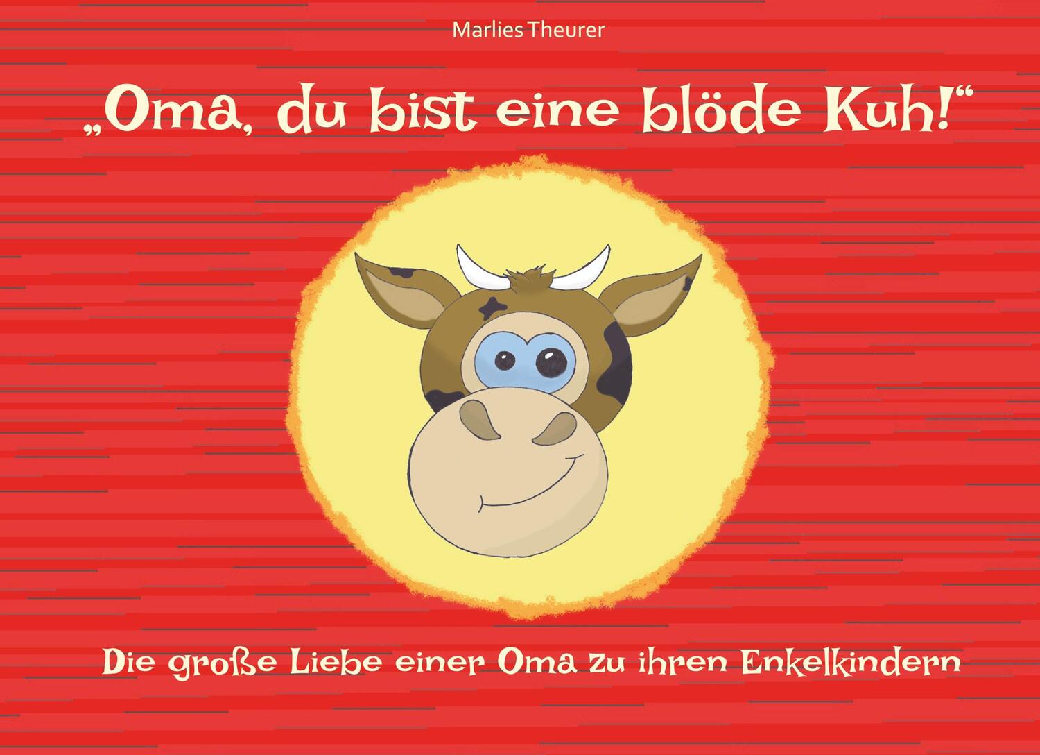 Cover: 9783743189867 | "Oma, du bist eine blöde Kuh!" | Marlies Theurer | Buch | 28 S. | 2019