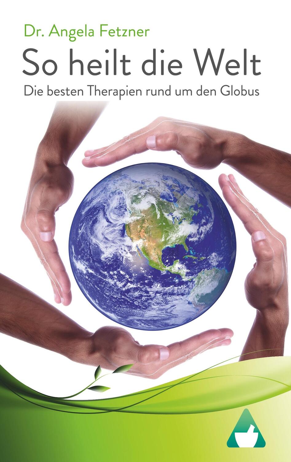 Cover: 9783749499328 | So heilt die Welt | Die besten Therapien rund um den Globus | Fetzner