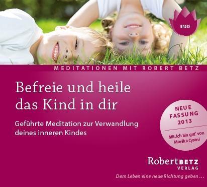 Cover: 9783940503503 | Befreie und heile das Kind in dir | Robert Theodor Betz | Audio-CD