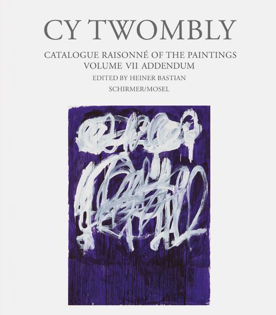 Cover: 9783829607810 | Cy Twombly. Paintings - Catalogue Raisonné Vol. VII - Addendum | Buch