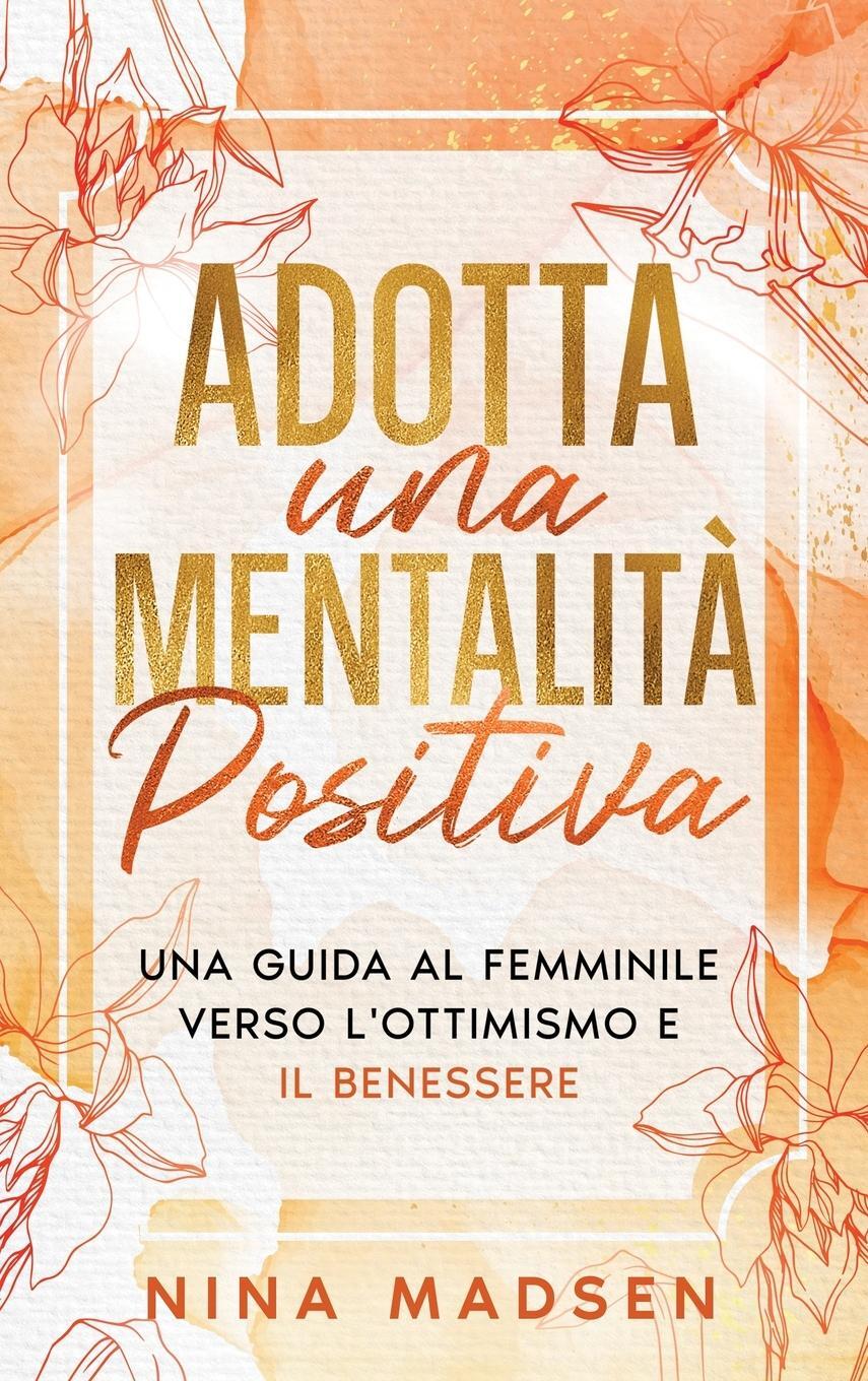 Cover: 9791255531357 | Adotta una mentalità positiva | Nina Madsen (u. a.) | Buch | 2024