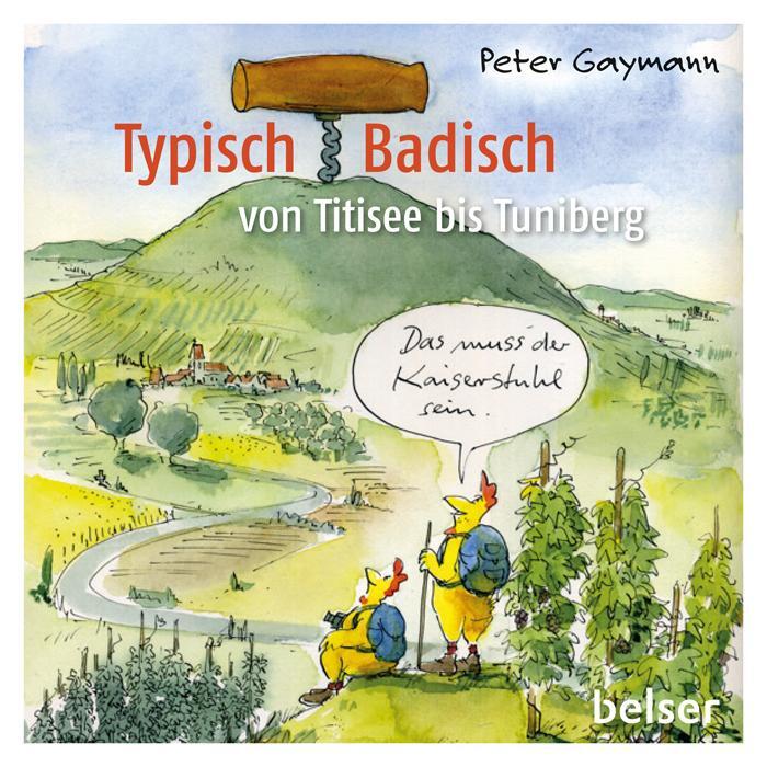 Cover: 9783763027026 | Typisch Badisch | Von Titisee bis Tuniberg | Peter Gaymann | Buch