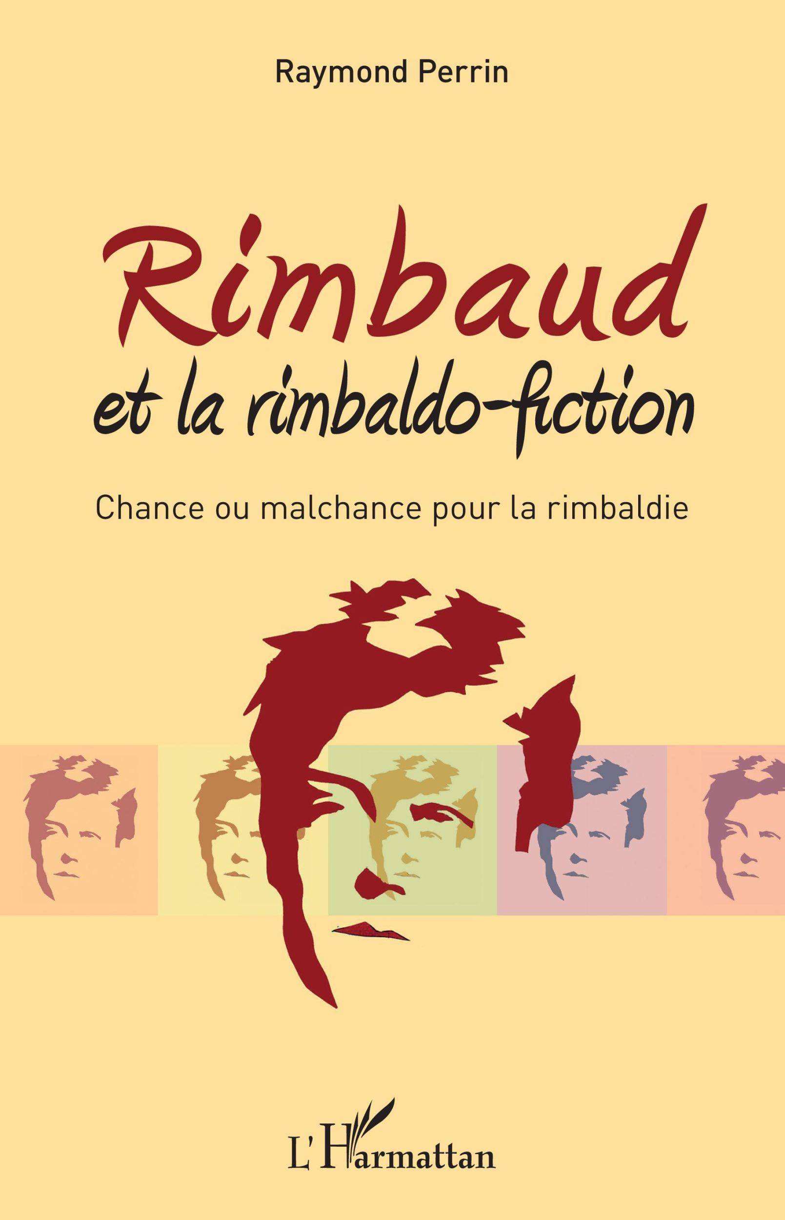 Cover: 9782343192253 | Rimbaud et la rimbaldo-fiction | Chance ou malchance pour la rimbaldie