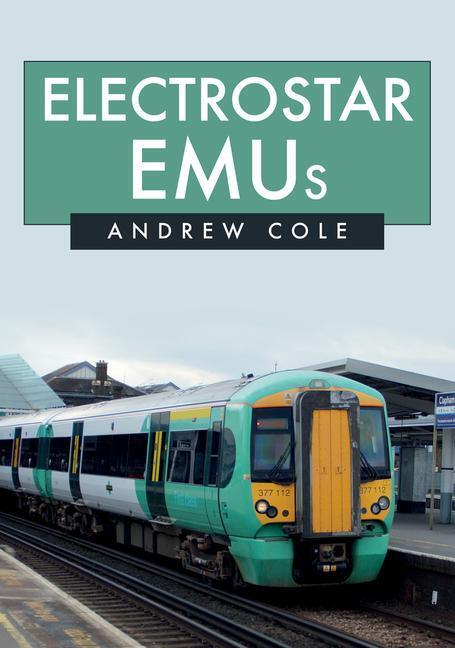 Cover: 9781445682174 | Electrostar EMUs | Andrew Cole | Taschenbuch | Kartoniert / Broschiert
