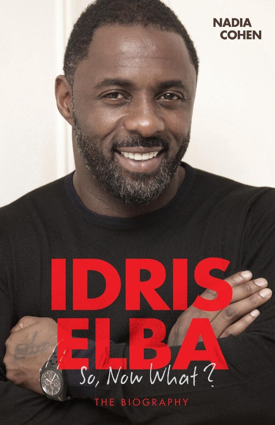 Cover: 9781786061188 | Idris Elba - So, Now What? The Biography | Nadia Cohen | Taschenbuch