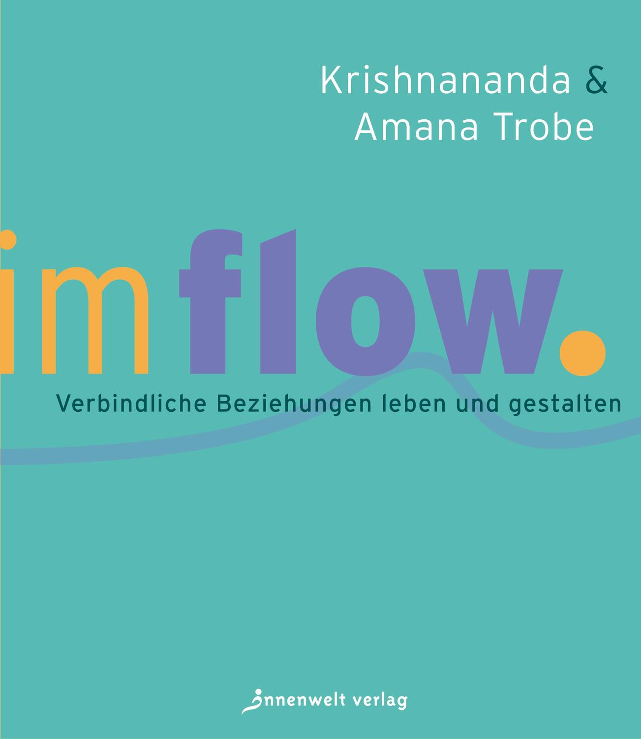 Cover: 9783947508419 | Im Flow | Verbindliche Beziehungen leben und gestalten | Trobe (u. a.)