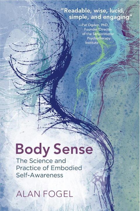 Cover: 9780393708660 | Body Sense | The Science and Practice of Embodied Self-Awareness