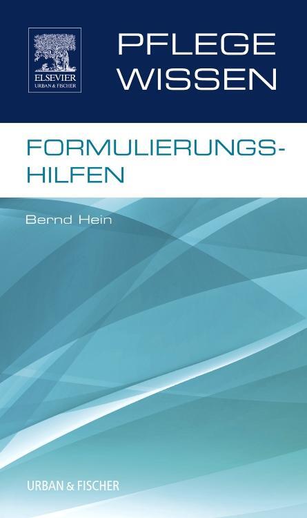 Cover: 9783437251412 | PflegeWissen Formulierungshilfen | Bernd Hein | Taschenbuch | Deutsch