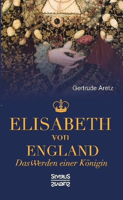 Cover: 9783958014824 | Elisabeth von England | Das Werden einer Königin | Gertrude Aretz