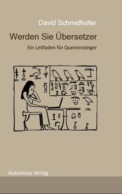 Cover: 9783944382944 | Werden Sie Übersetzer | Ein Leitfaden für Quereinsteiger | Schmidhofer