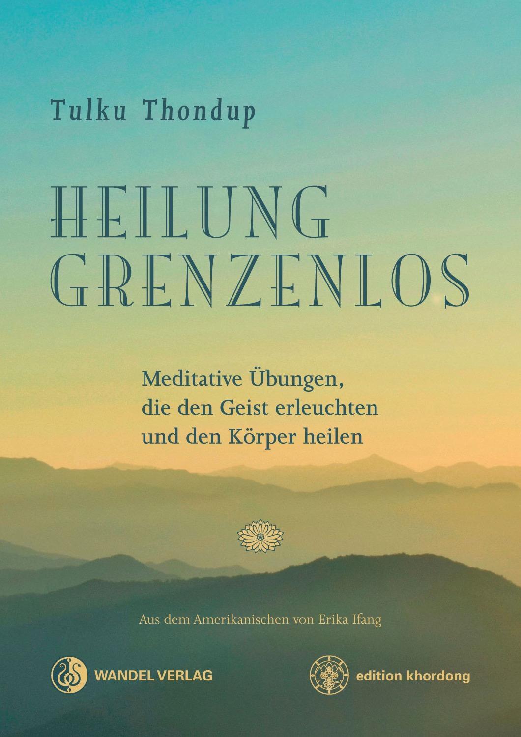 Cover: 9783942380324 | Heilung Grenzenlos | Tulku Thondup | Taschenbuch | edition khordong