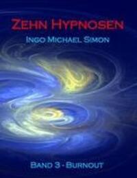 Cover: 9783943323085 | Zehn Hypnosen 3 | Burnout | Ingo Michael Simon | Taschenbuch | 76 S.