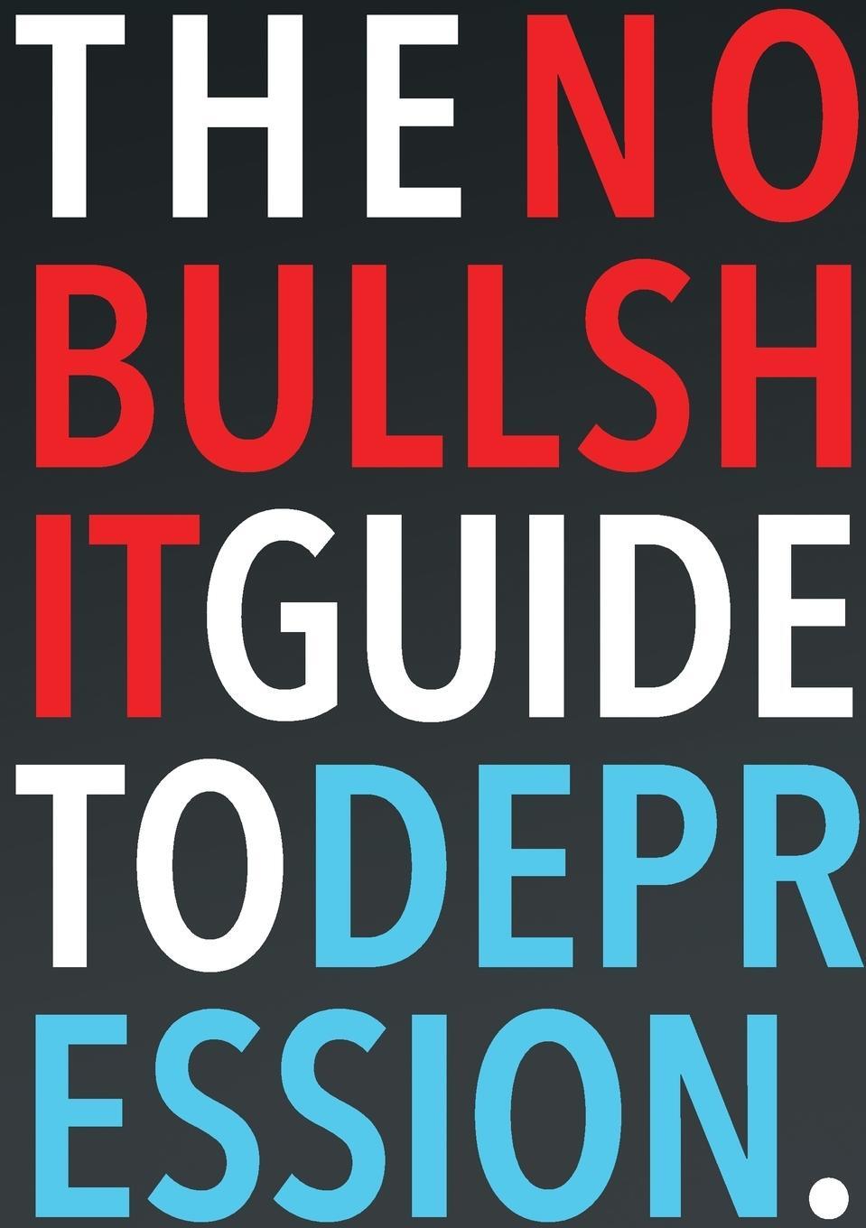 Cover: 9780998280400 | The No-Bullshit Guide to Depression | Steven Skoczen | Taschenbuch