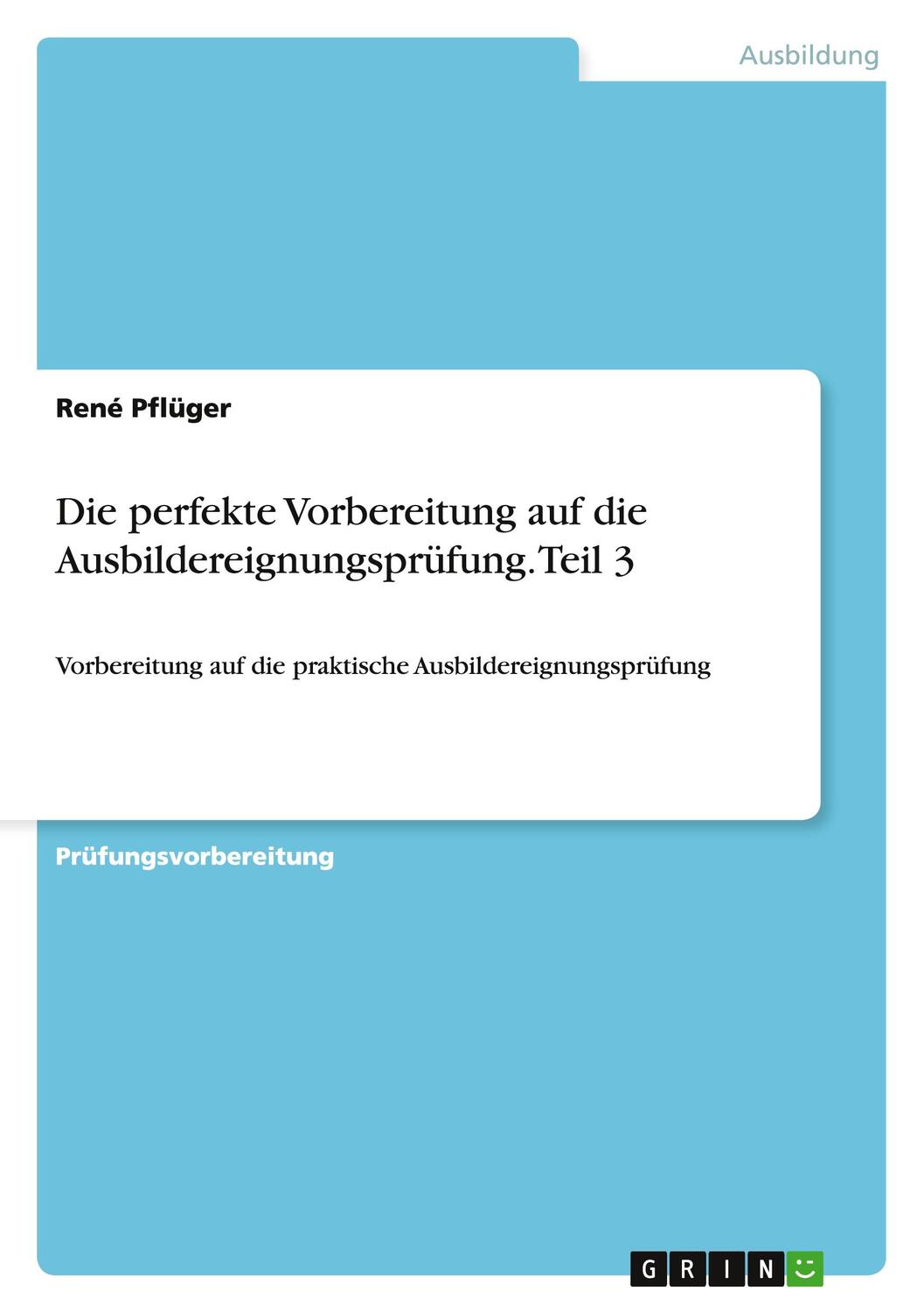 Cover: 9783656928256 | Die perfekte Vorbereitung auf die Ausbildereignungsprüfung. Teil 3