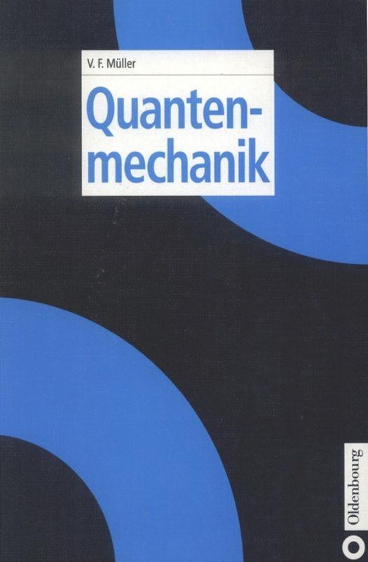 Cover: 9783486249750 | Quantenmechanik | Volkard F. Müller | Taschenbuch | Oldenbourg