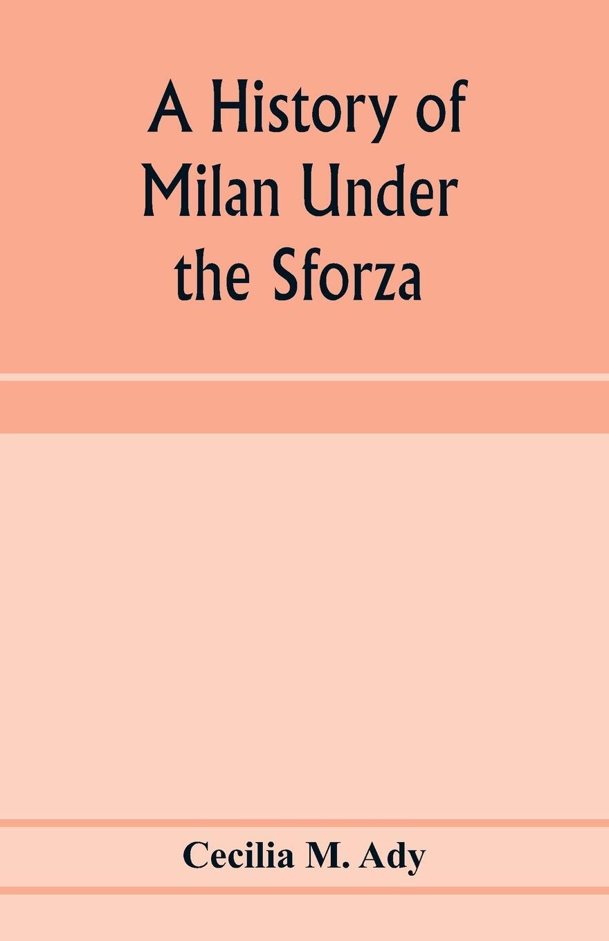Cover: 9789353974152 | A history of Milan under the Sforza | Cecilia M. Ady | Taschenbuch