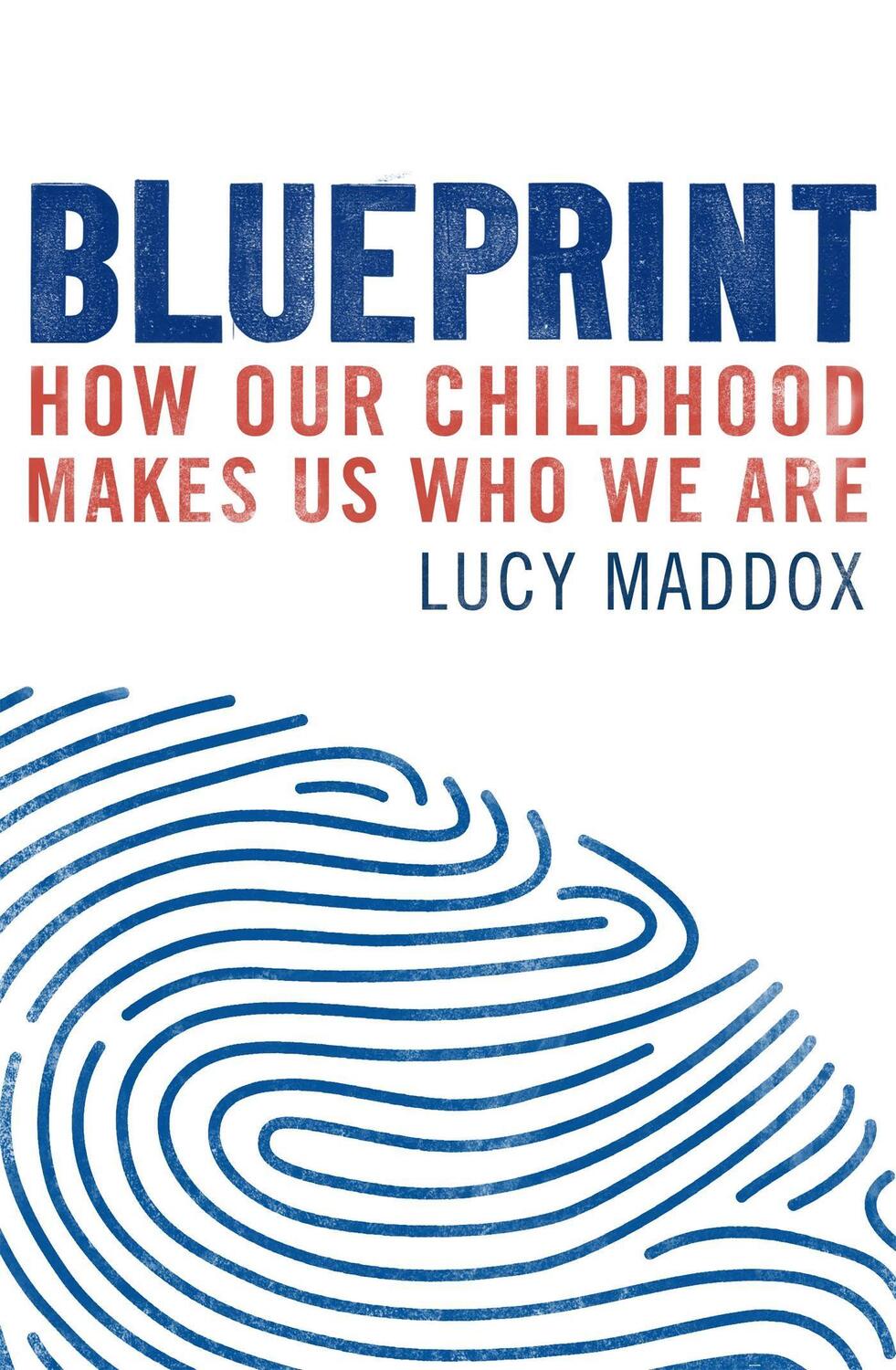 Cover: 9781472137890 | Blueprint | How our childhood makes us who we are | Lucy Maddox | Buch