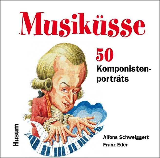 Cover: 9783898765244 | Musiküsse | 50 Komponistenporträts | Alfons Schweiggert | Buch | 2011