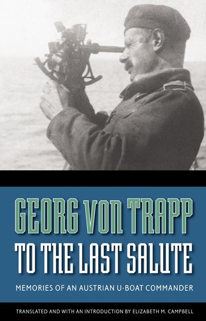 Cover: 9780803213500 | To the Last Salute: Memories of an Austrian U-Boat Commander | Trapp