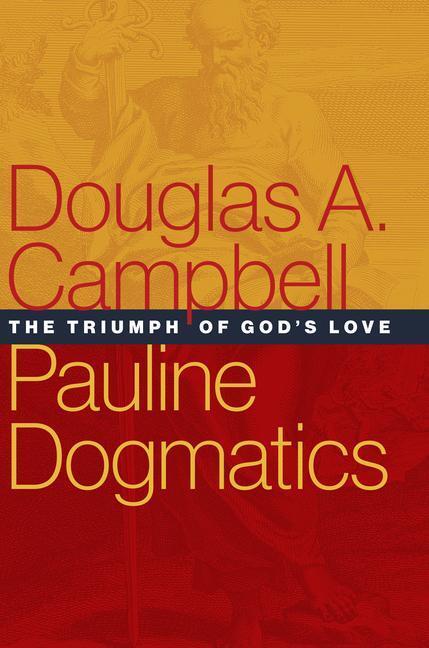 Cover: 9780802875648 | Pauline Dogmatics: The Triumph of God's Love | Douglas A. Campbell