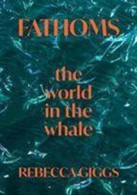 Cover: 9781911617839 | Fathoms | the world in the whale | Rebecca Giggs | Buch | Englisch