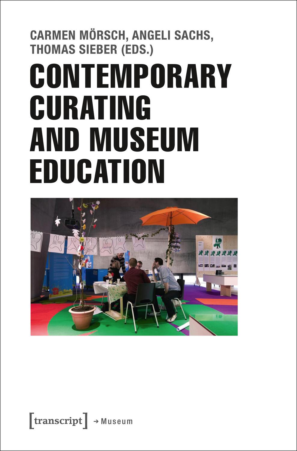 Cover: 9783837630800 | Contemporary Curating and Museum Education | Carmen Mörsch (u. a.)