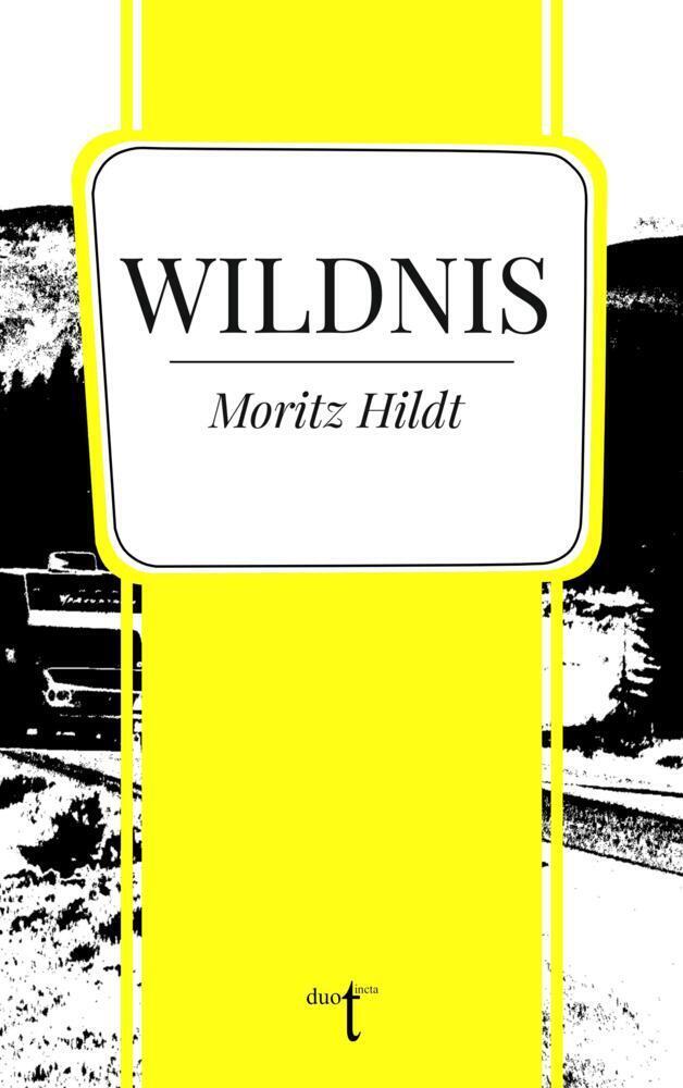 Cover: 9783946086840 | Wildnis | Moritz Hildt | Taschenbuch | 180 S. | Deutsch | 2022