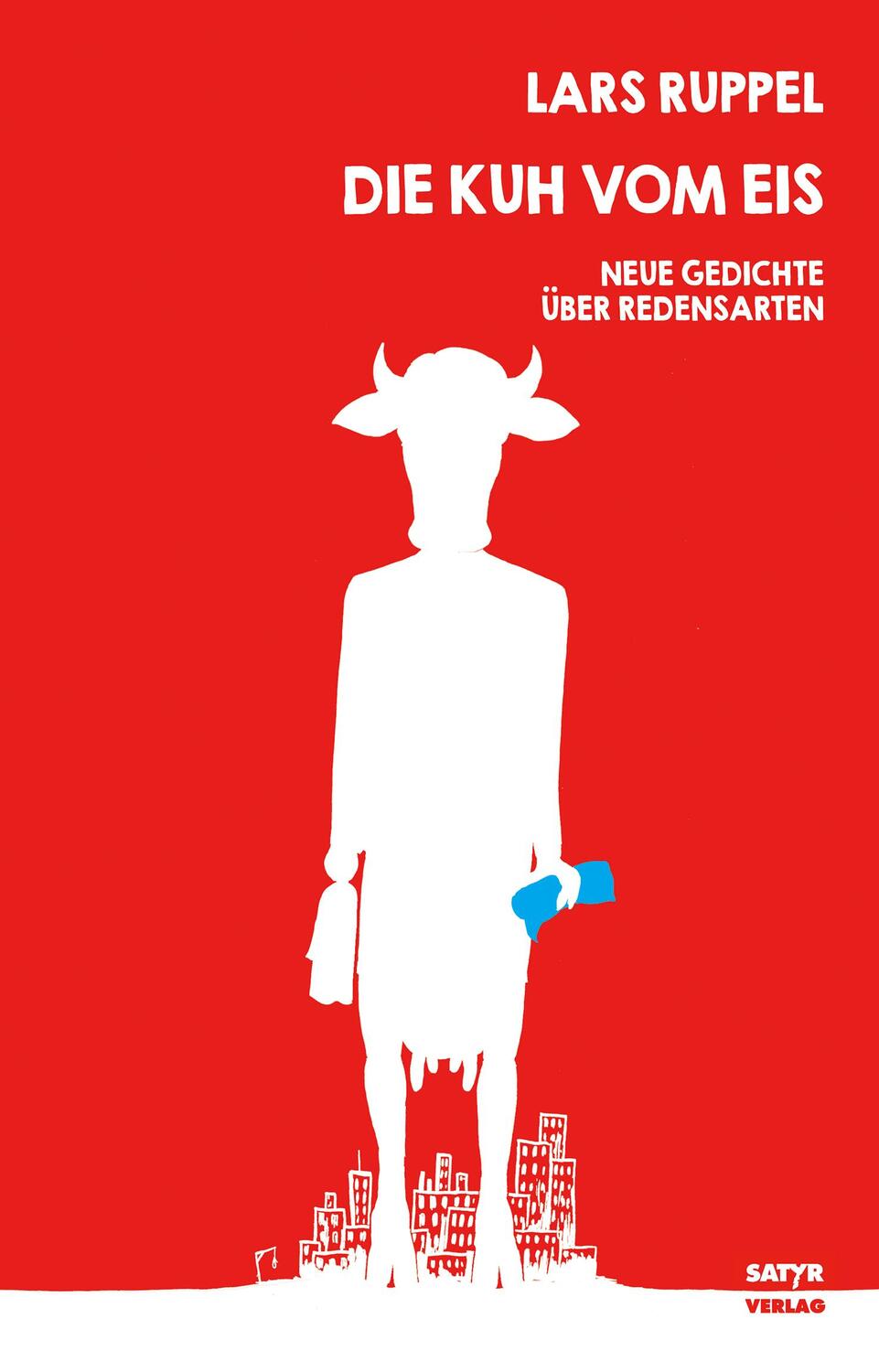 Cover: 9783944035857 | Die Kuh vom Eis | Neue Gedichte über Redensarten | Lars Ruppel | Buch