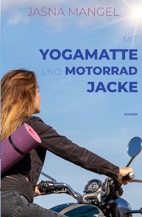 Cover: 9783756557127 | Mit Yogamatte und Motorradjacke | DE | Jasna Mangel | Taschenbuch