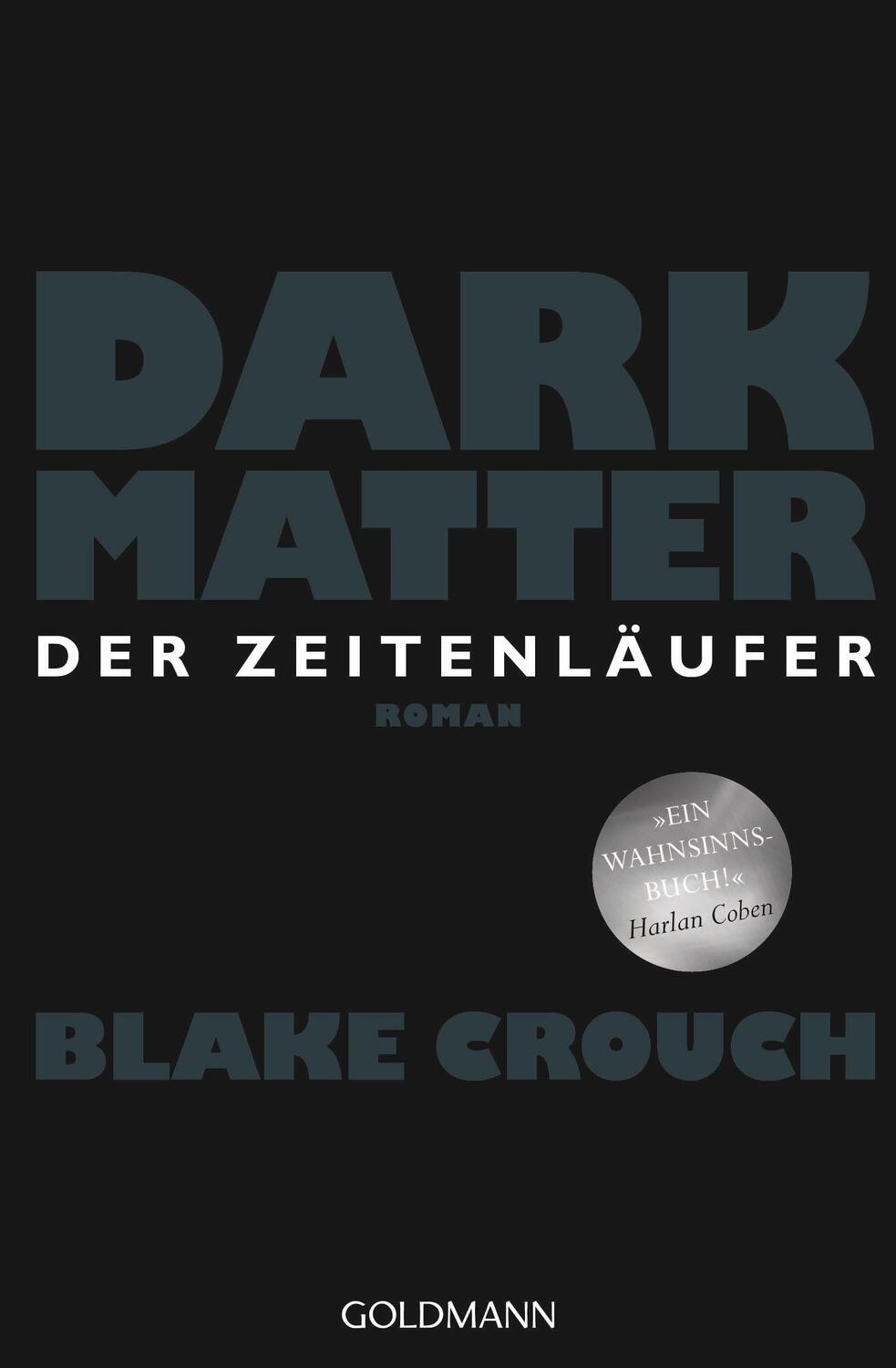 Cover: 9783442205127 | Dark Matter. Der Zeitenläufer | Roman | Blake Crouch | Taschenbuch