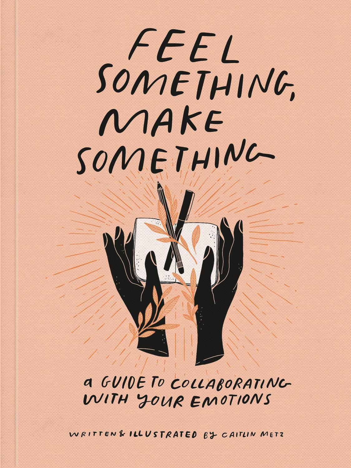 Cover: 9780593234945 | Feel Something, Make Something | Caitlin Metz | Taschenbuch | Englisch