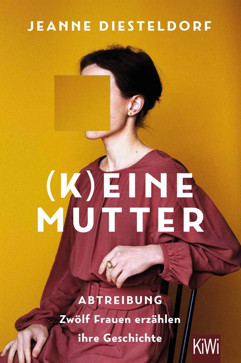 Cover: 9783462002102 | (K)eine Mutter | Abtreibung - Zwölf Frauen erzählen ihre Geschichte