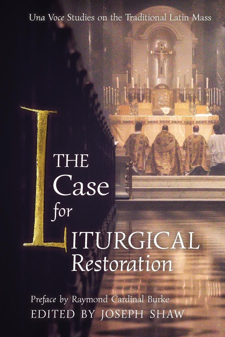 Cover: 9781621384403 | The Case for Liturgical Restoration | Joseph Shaw | Taschenbuch | 2019