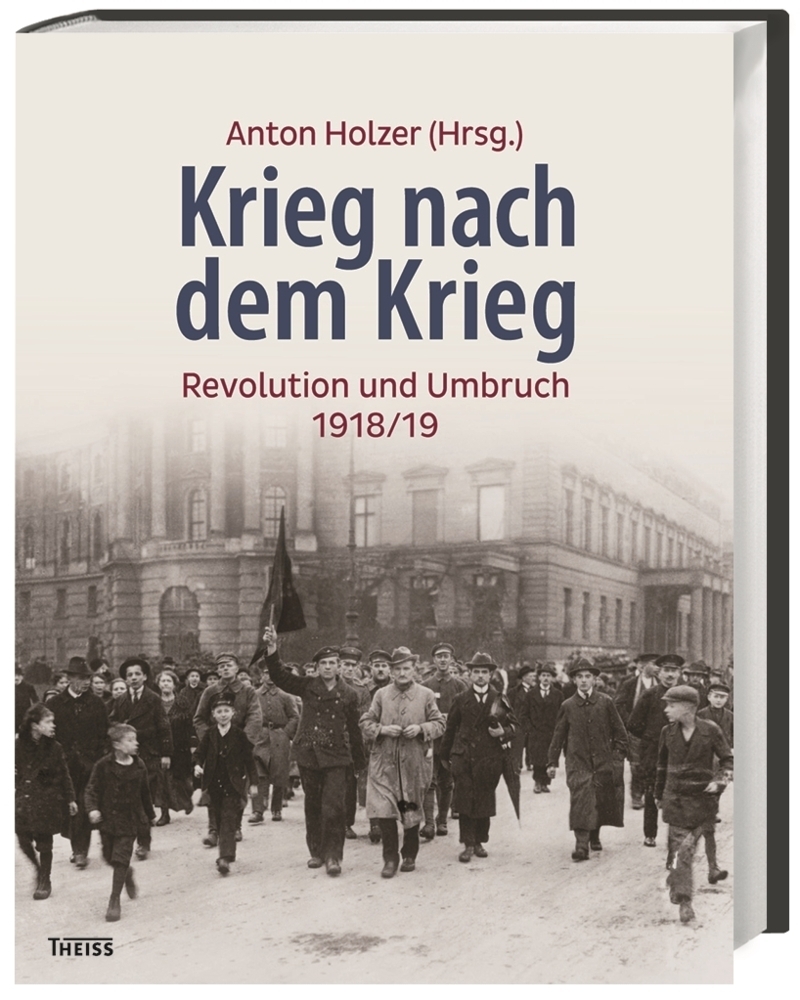Cover: 9783806235609 | Krieg nach dem Krieg | Revolution und Umbruch 1918/19 | Anton Holzer